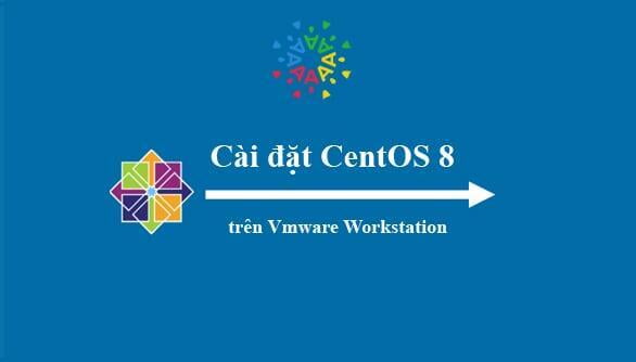 Giới thiệu và cài đặt CentOS Stream 8, CentOS 8 trên Vmware Workstation